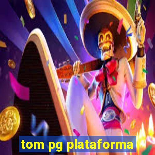 tom pg plataforma